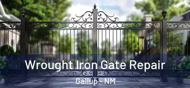 Wrought Iron Gate Repair Gallup - NM
